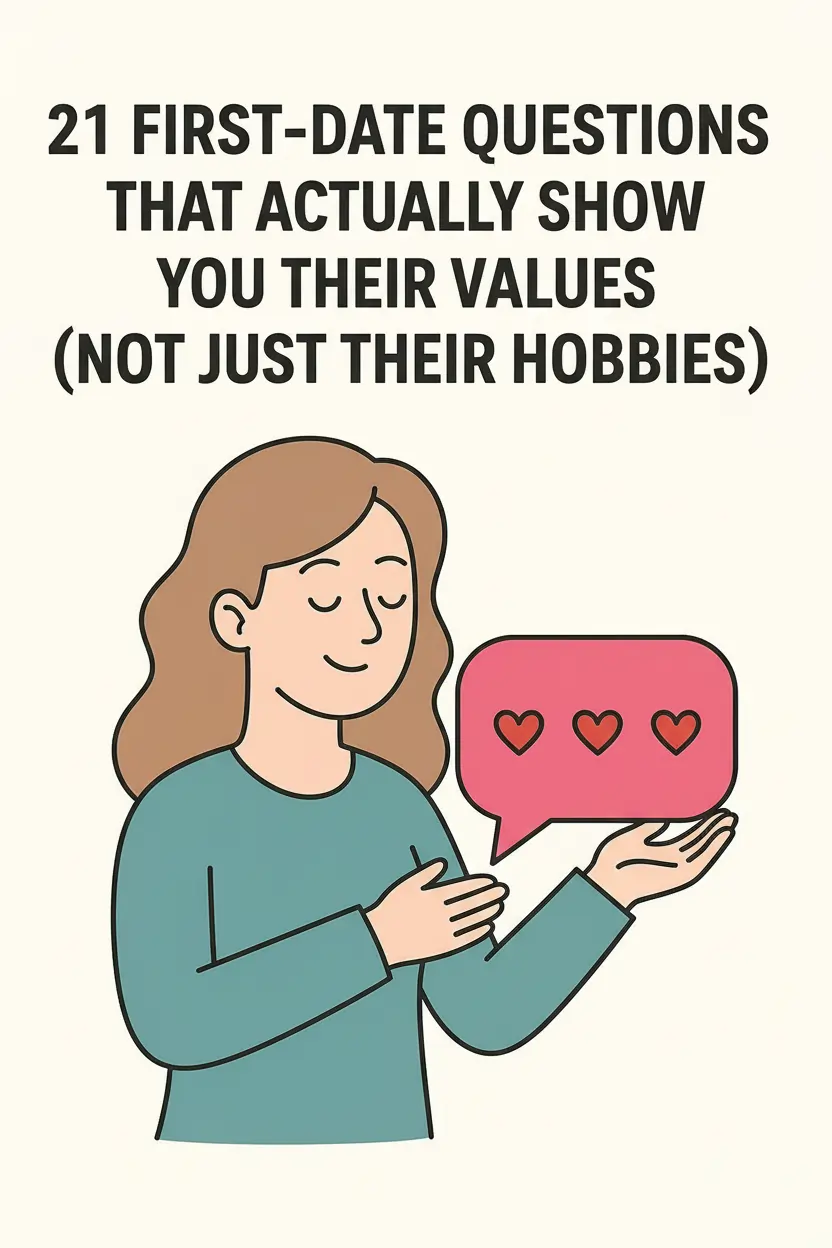 21 First‑Date Questions That Actually Show You Their Values (Not Just Their Hobbies)